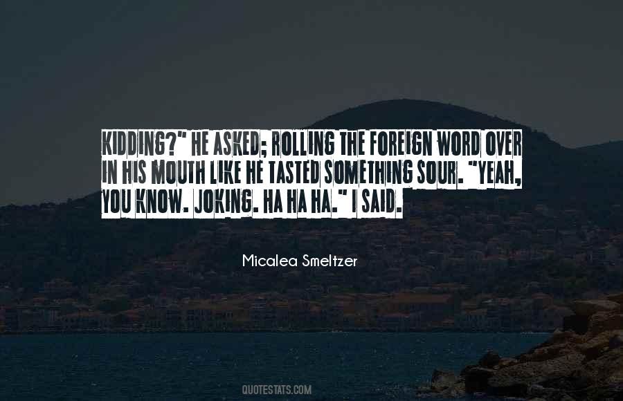 Quotes About Joking Too Much #9478