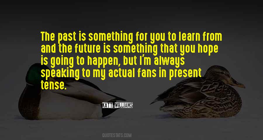 Quotes About Present Tense #881384