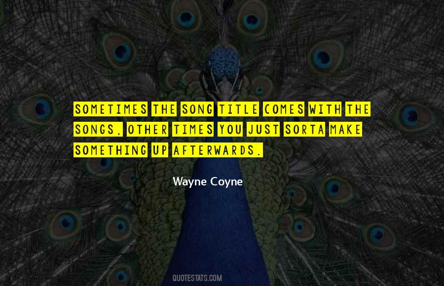 Wayne Coyne Quotes #774961