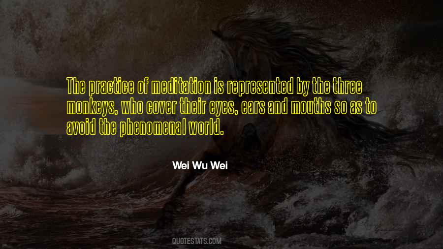 Wei Wu Wei Quotes #1715072