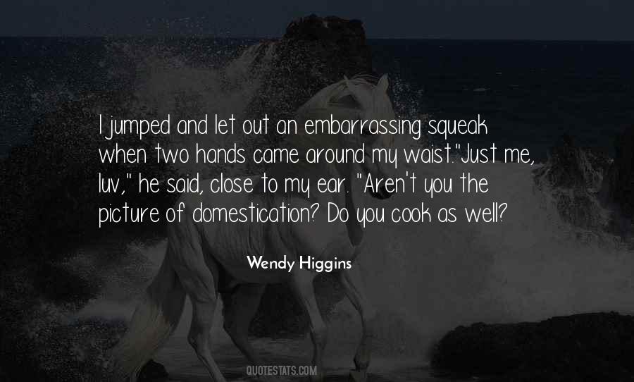 Wendy Higgins Quotes #816064