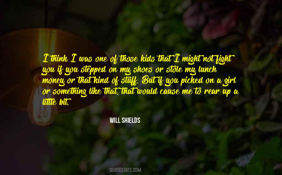 Will Shields Quotes #1225854