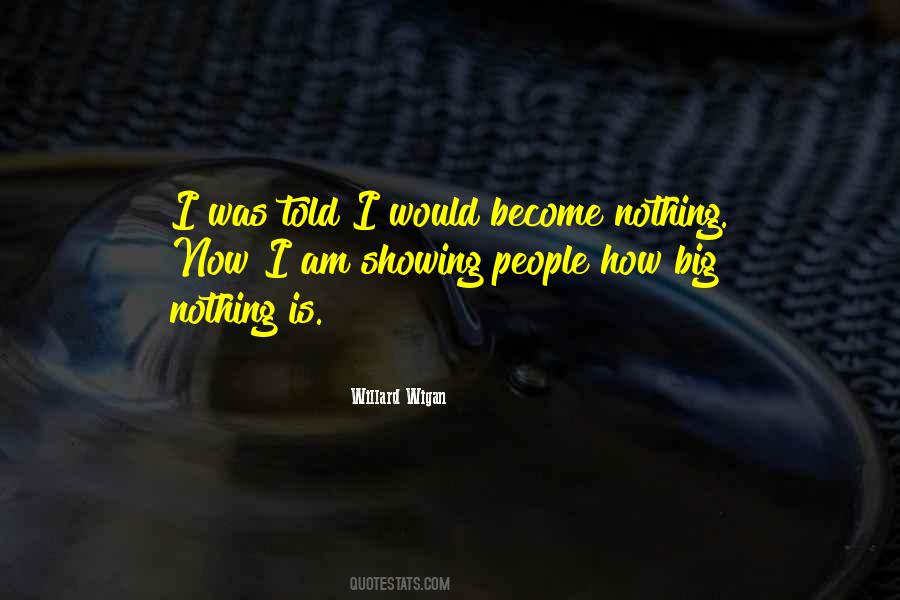 Willard Wigan Quotes #1502676