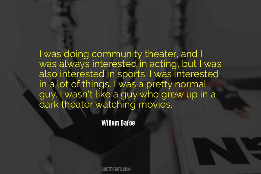 Willem Dafoe Quotes #1328351