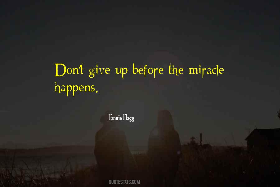 Quotes About Miracle Happens #1134487