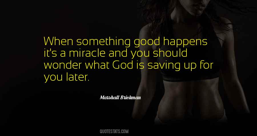 Quotes About Miracle Happens #655757