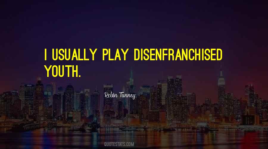 Quotes About Disenfranchised #1871876