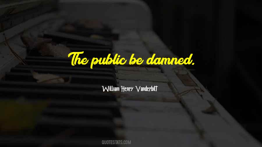 William Henry Vanderbilt Quotes #430364