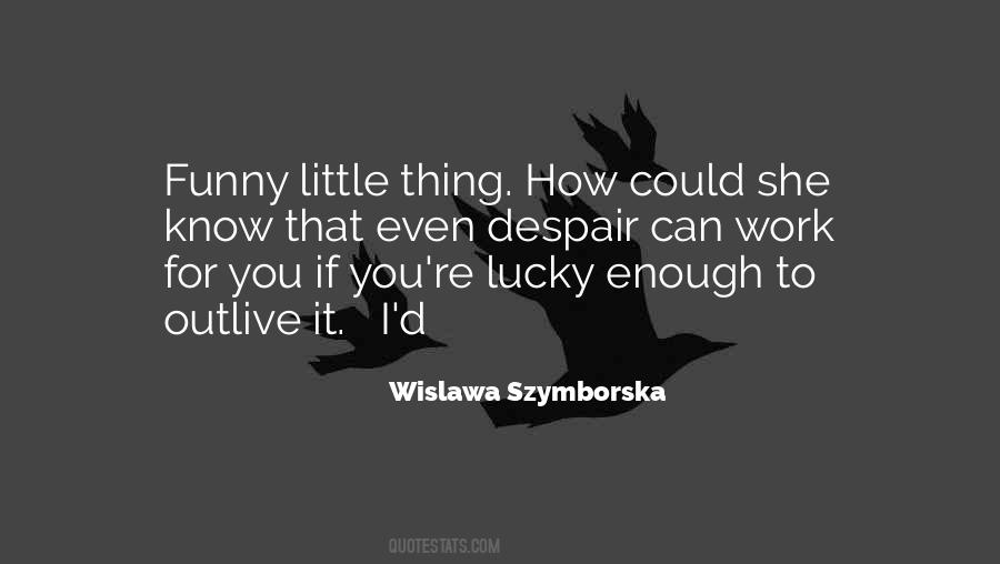 Wislawa Szymborska Quotes #582930