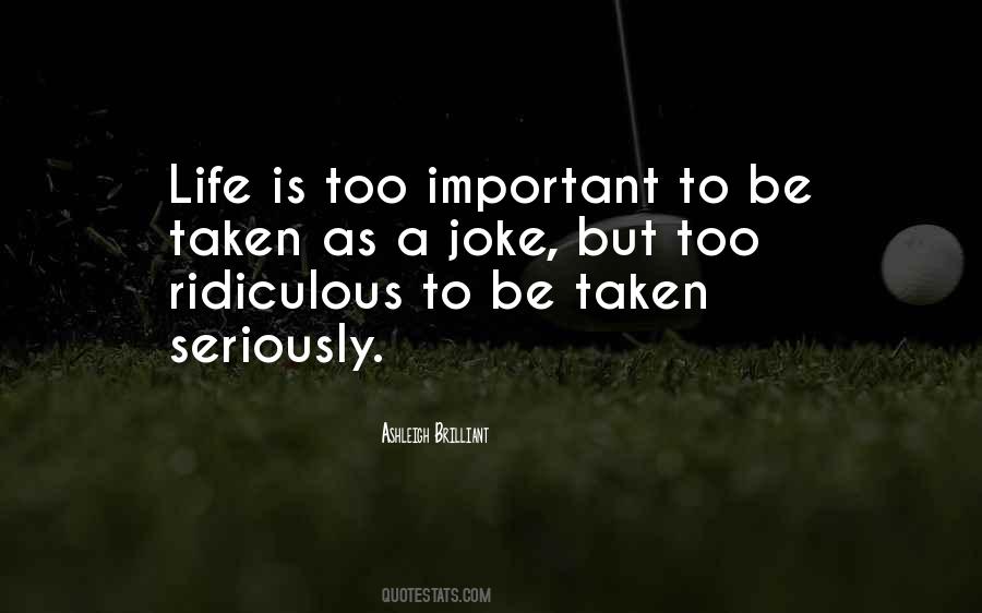 Quotes About Ridiculous Life #513621
