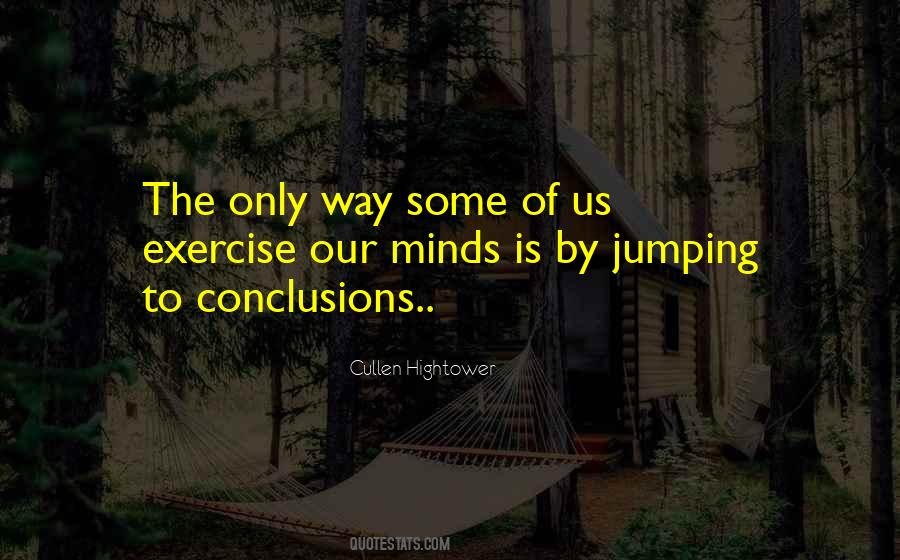 Quotes About Jumping To Conclusions #728463