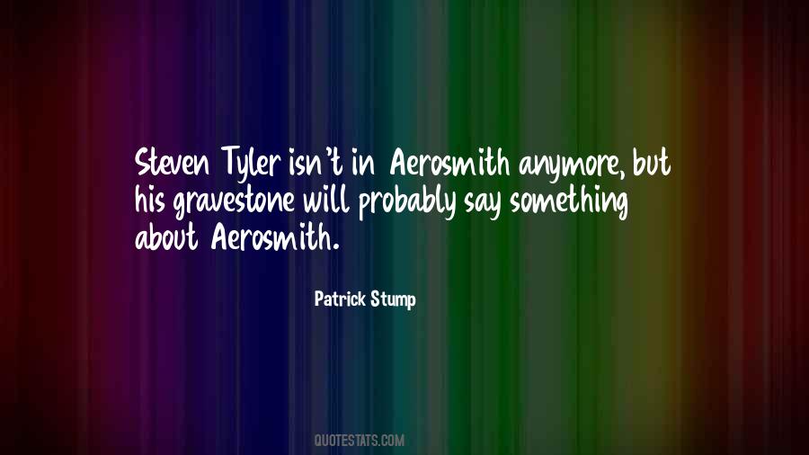 Aerosmith's Quotes #1519019