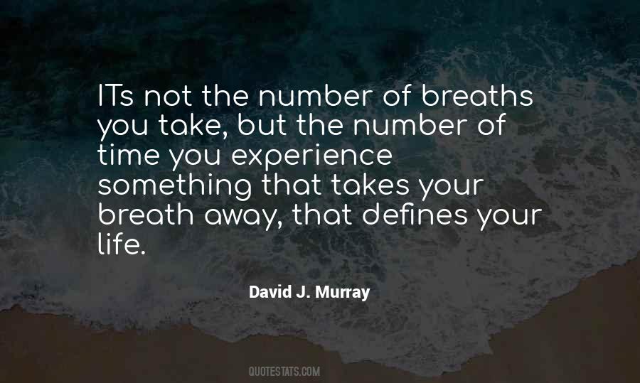 Quotes About Breaths You Take #1871034