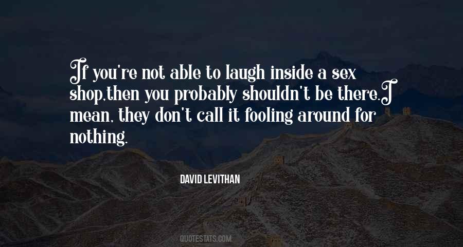 Quotes About Fooling Around #298951