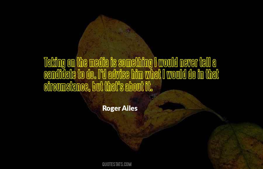 Ailes's Quotes #1238613