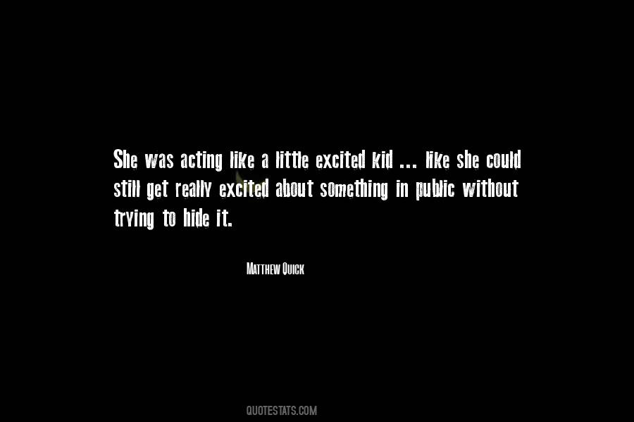 Quotes About Acting Like A Kid #1098100