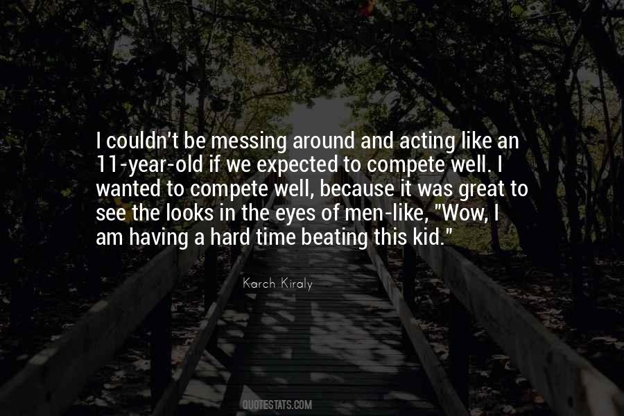 Quotes About Acting Like A Kid #1268236