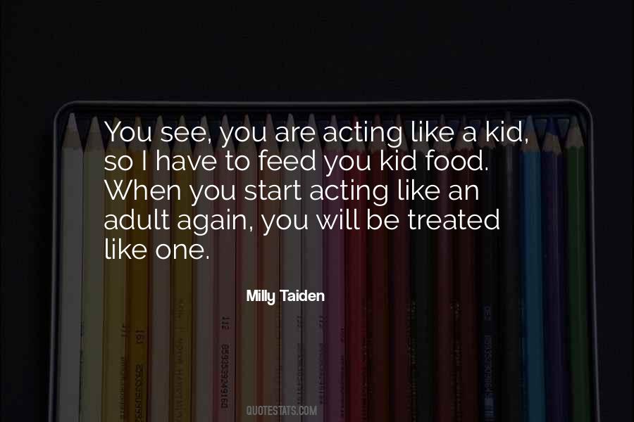 Quotes About Acting Like A Kid #1722734