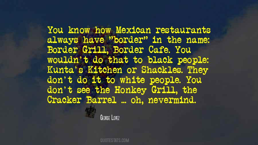 Quotes About Mexican Border #1694552