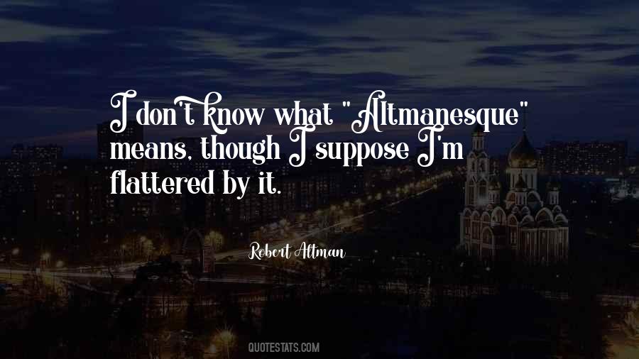 Altmanesque Quotes #1813932