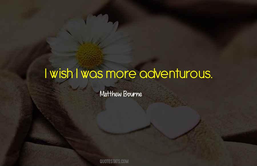 Quotes About Adventurous #1839252