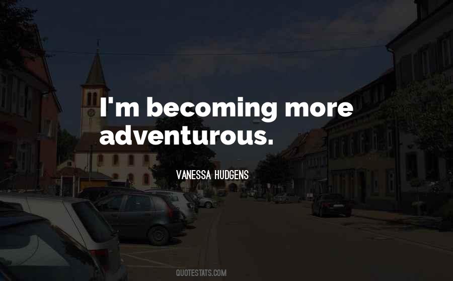 Quotes About Adventurous #884699