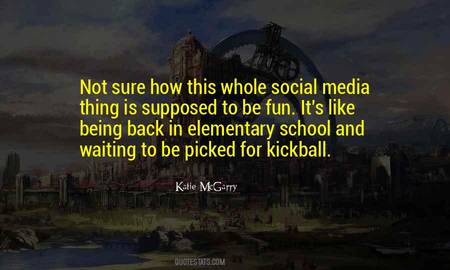 Quotes About Elementary School #1411247