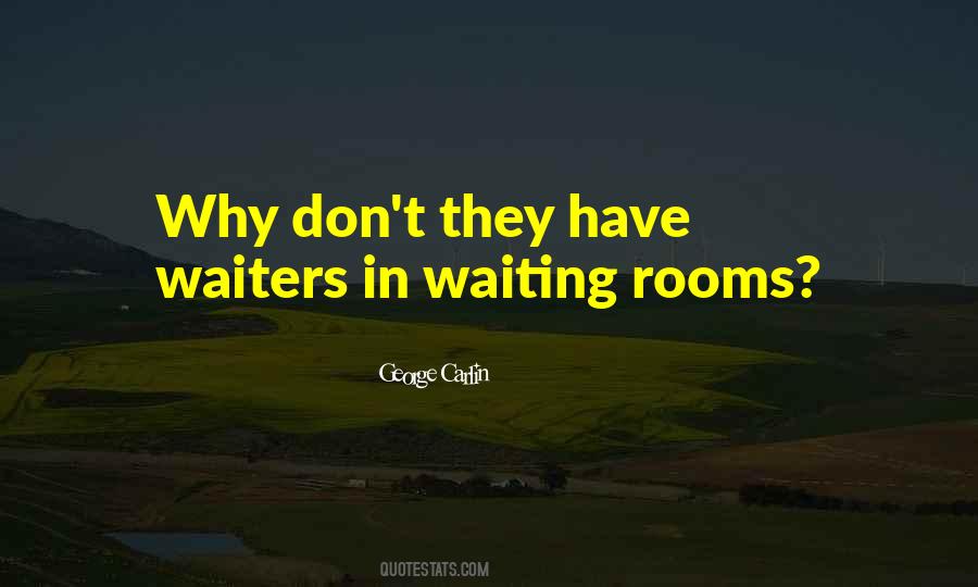 Quotes About Waiting Rooms #345724