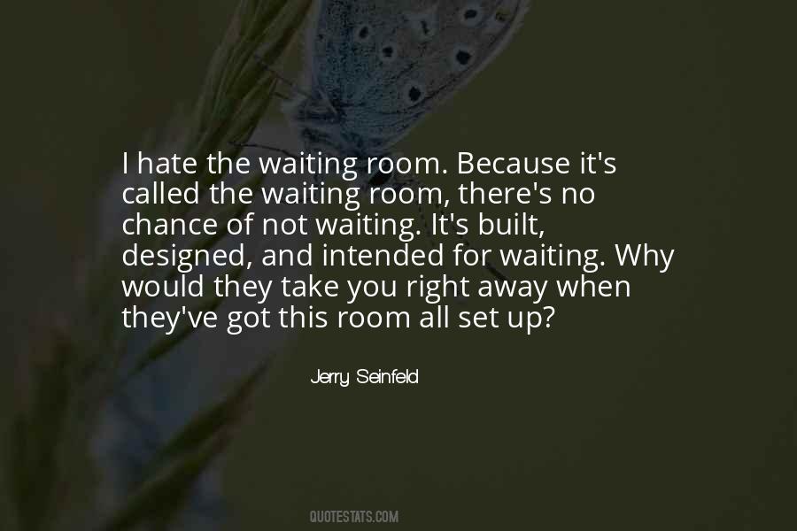 Quotes About Waiting Rooms #680625