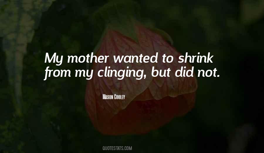 Quotes About Clinging #284594 Quotes About Clinging #284594
