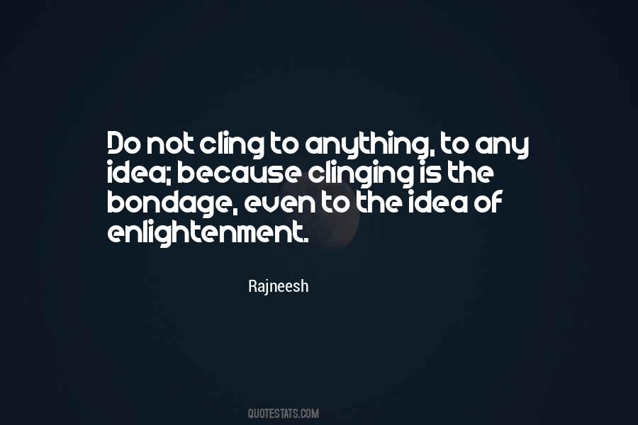 Quotes About Clinging #338968 Quotes About Clinging #338968
