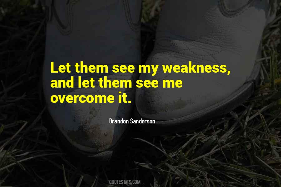 Quotes About Overcome Weakness #421980