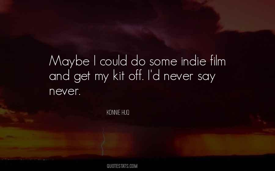 Quotes About Indie Films #1303444