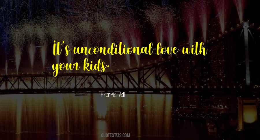Quotes About Unconditional #1388440