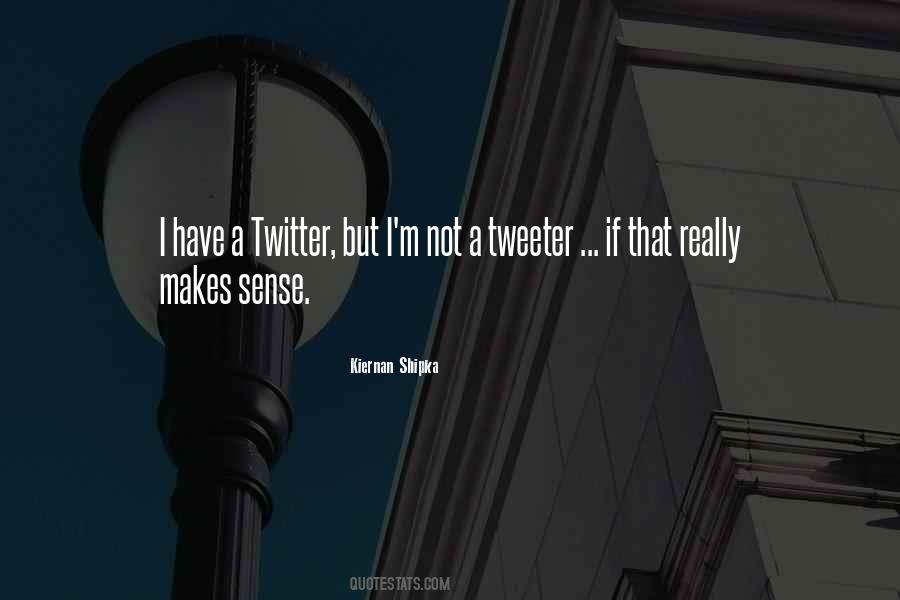 Quotes About Tweeter #393413