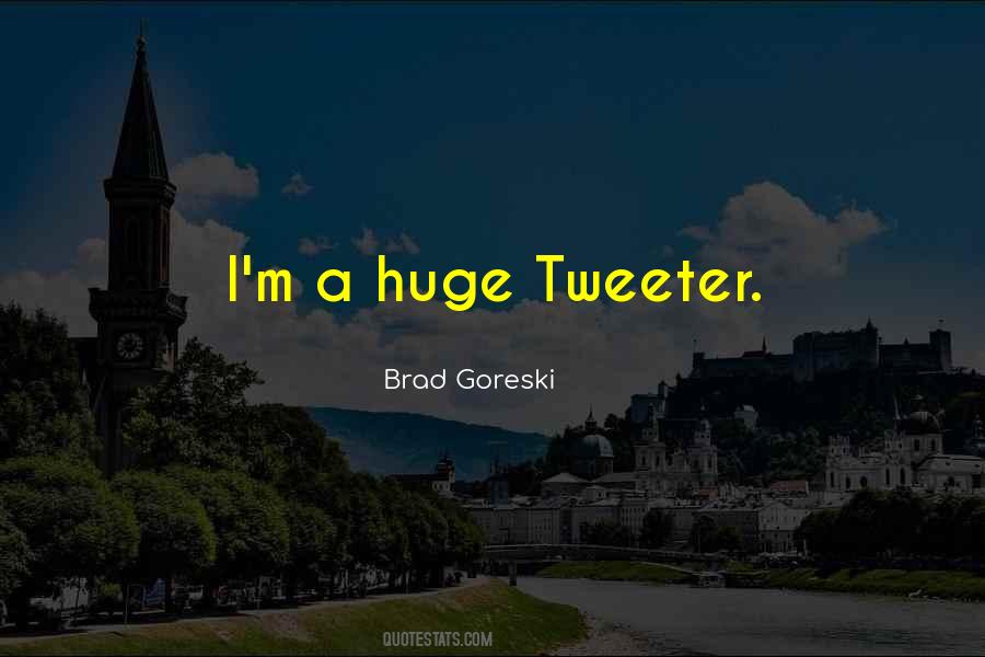 Quotes About Tweeter #479062