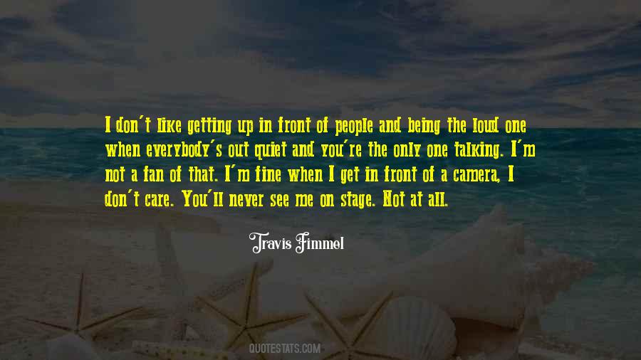 Quotes About Being In Front Of The Camera #978361