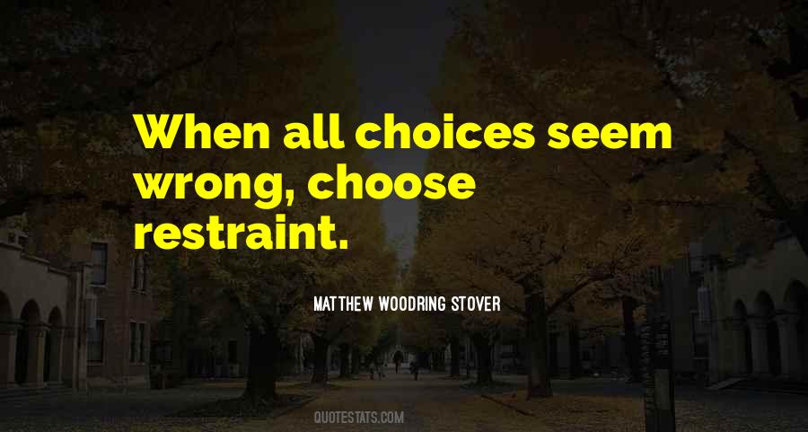Quotes About Wrong Choices #397618