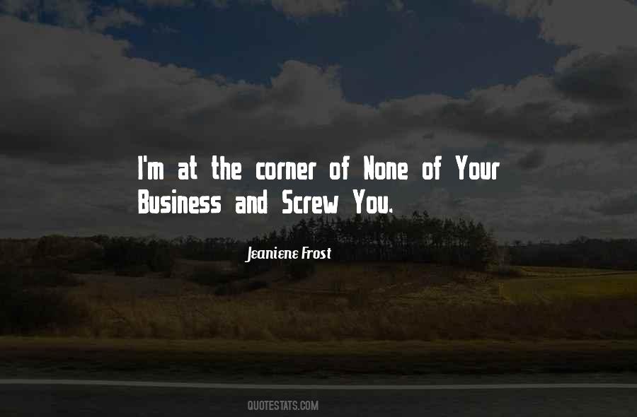Quotes About None Of Your Business #1009217