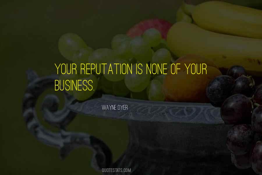 Quotes About None Of Your Business #1515654