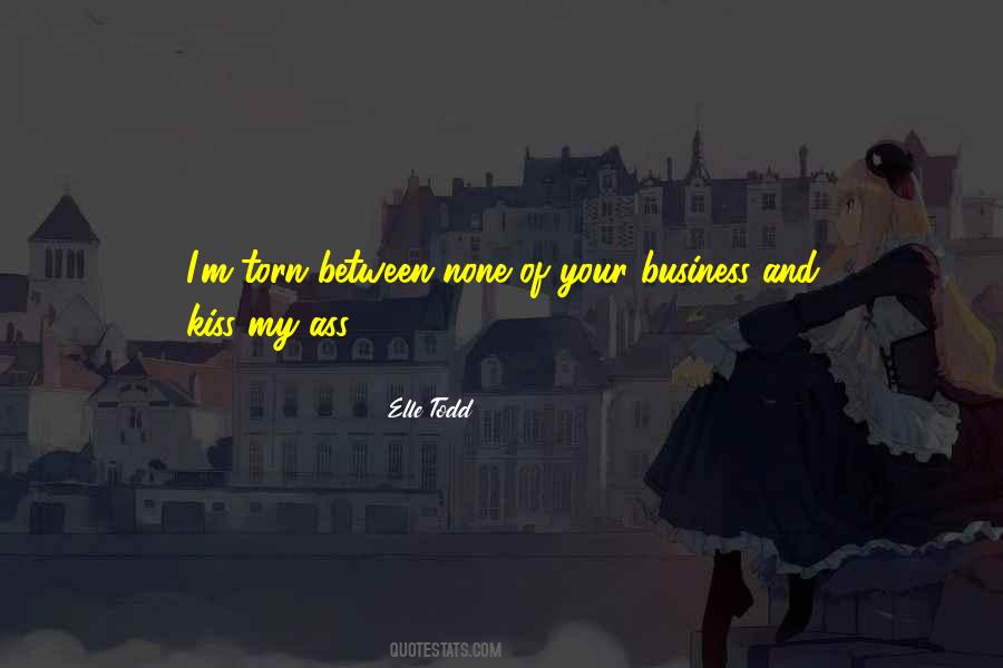Quotes About None Of Your Business #1590996