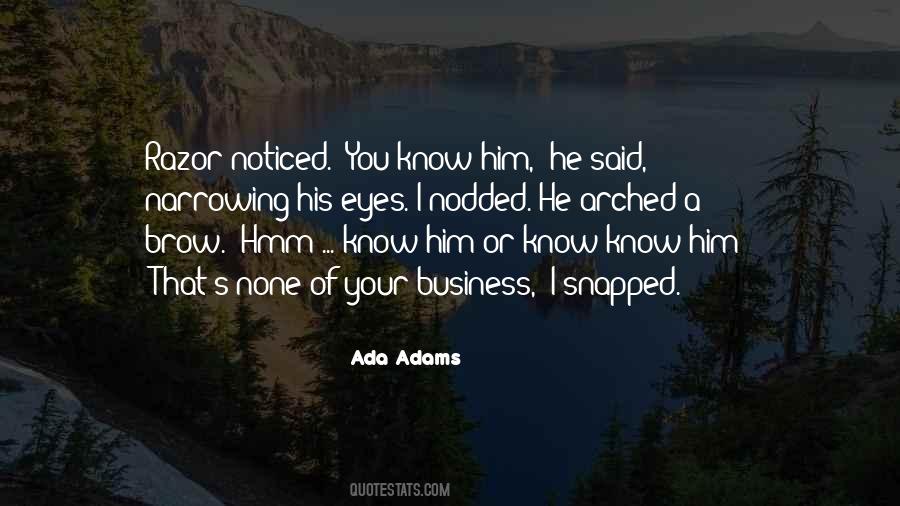 Quotes About None Of Your Business #1692923