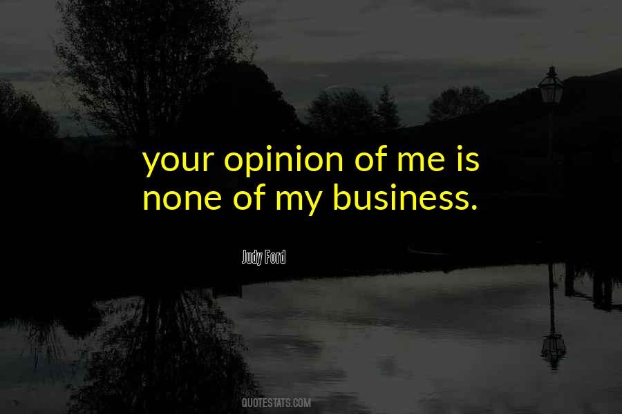 Quotes About None Of Your Business #435978