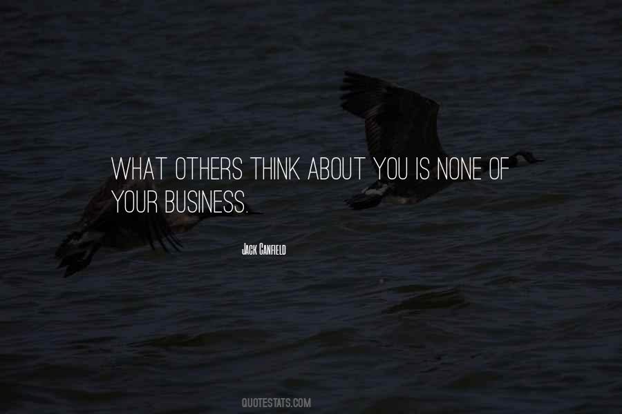Quotes About None Of Your Business #723133