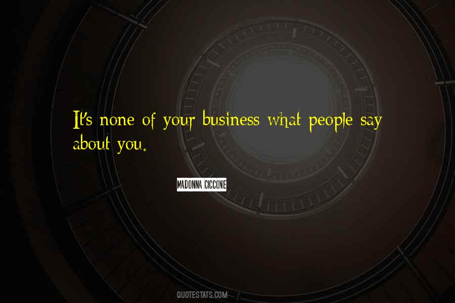 Quotes About None Of Your Business #826618