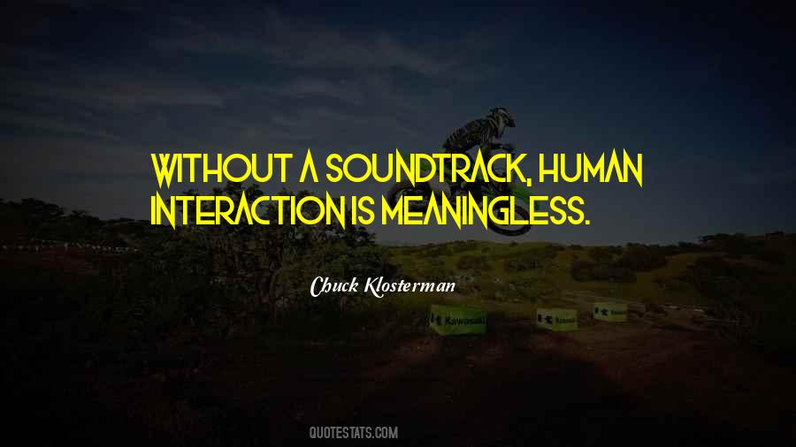 Quotes About Human Interaction #717157