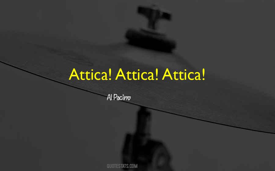 Attica Quotes #188213