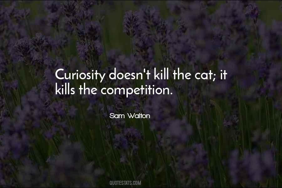 Quotes About Curiosity Kills #390934