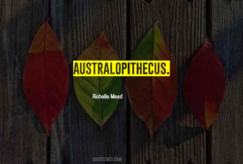 Australopithecus Quotes #1551292