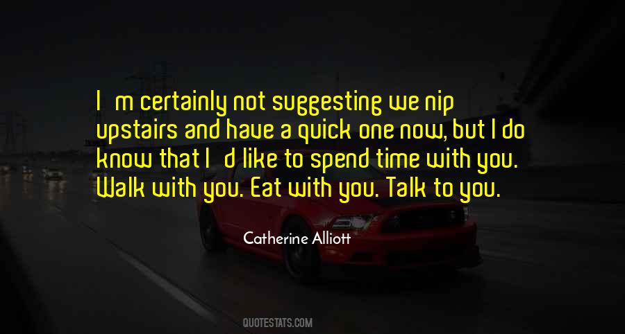 Quotes About Spend Time With You #287167